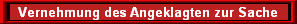 Vernehmung des Angeklagten zur Sache